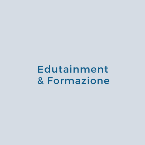 Edutainment & Formazione